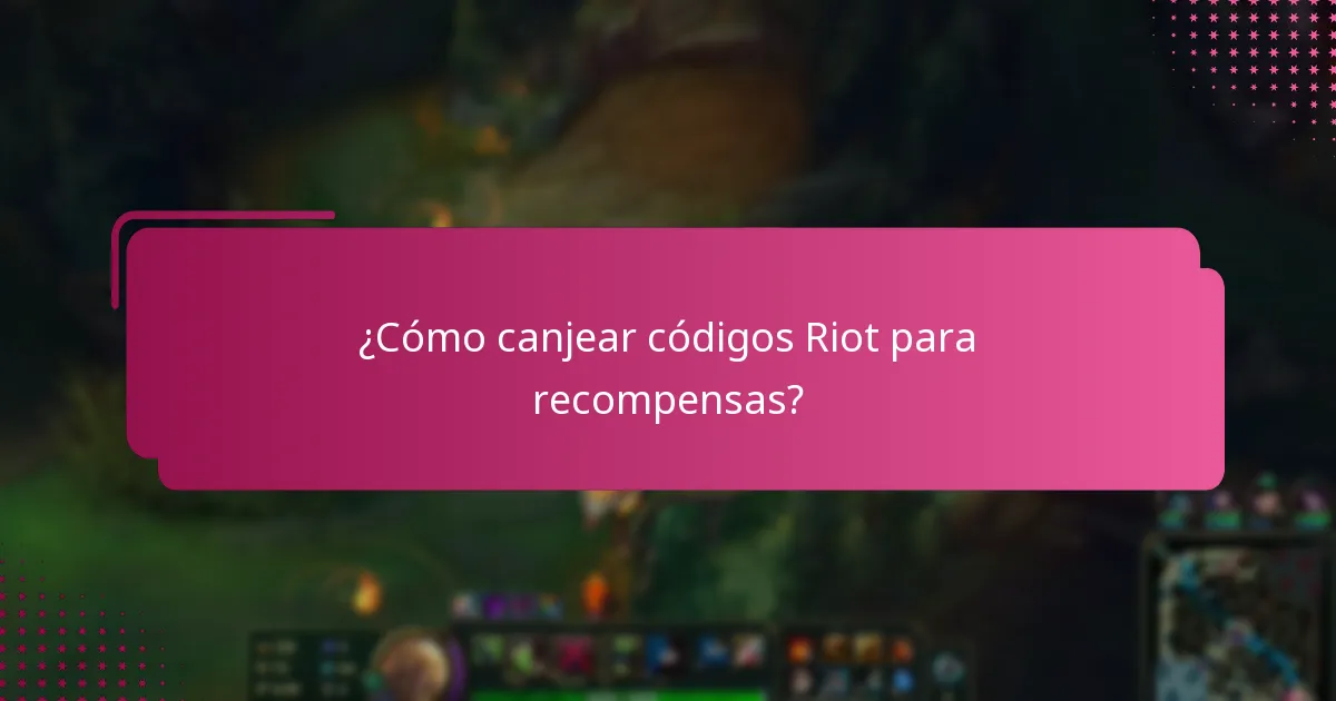 ¿Cómo canjear códigos Riot para recompensas?