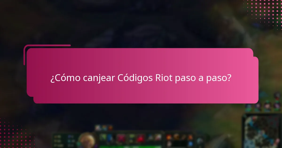 ¿Cómo canjear Códigos Riot paso a paso?