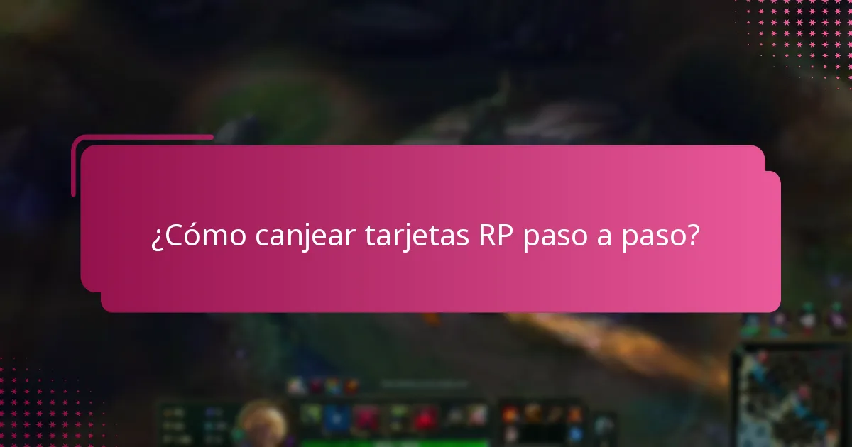 ¿Cómo canjear tarjetas RP paso a paso?