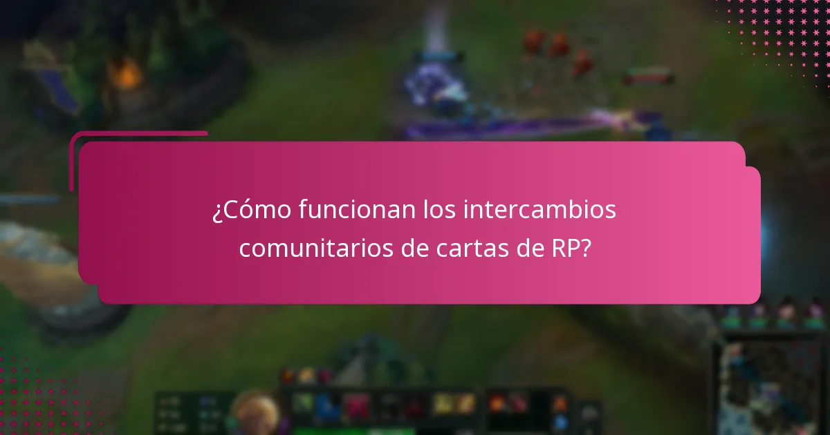 ¿Cómo funcionan los intercambios comunitarios de cartas de RP?