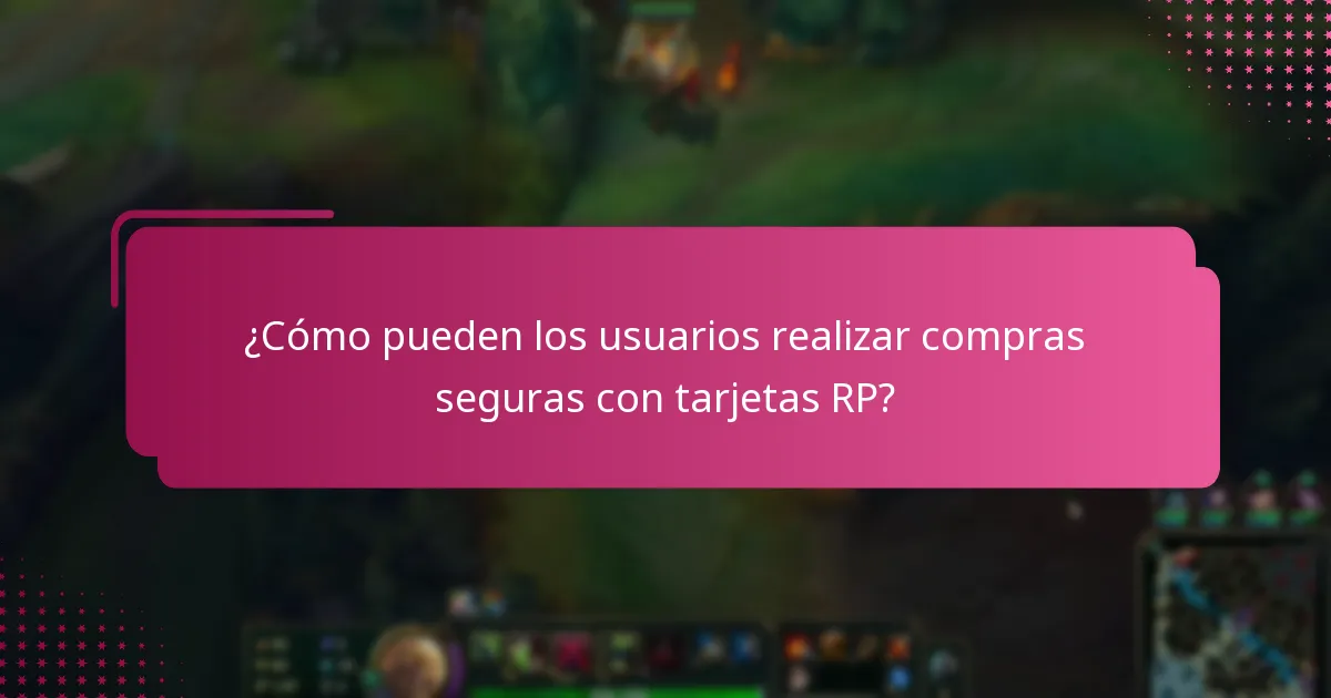 ¿Cómo pueden los usuarios realizar compras seguras con tarjetas RP?
