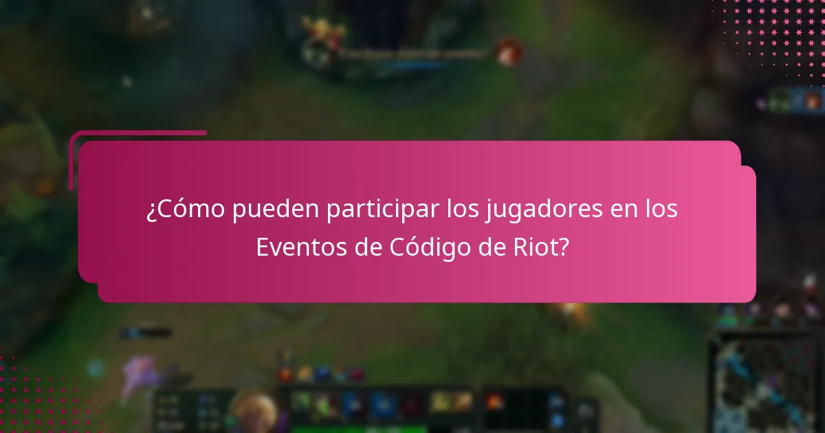 ¿Qué recompensas por participación están disponibles para los Eventos de Código de Riot?