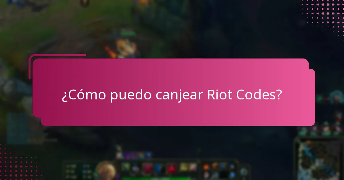 ¿Cómo puedo canjear Riot Codes?