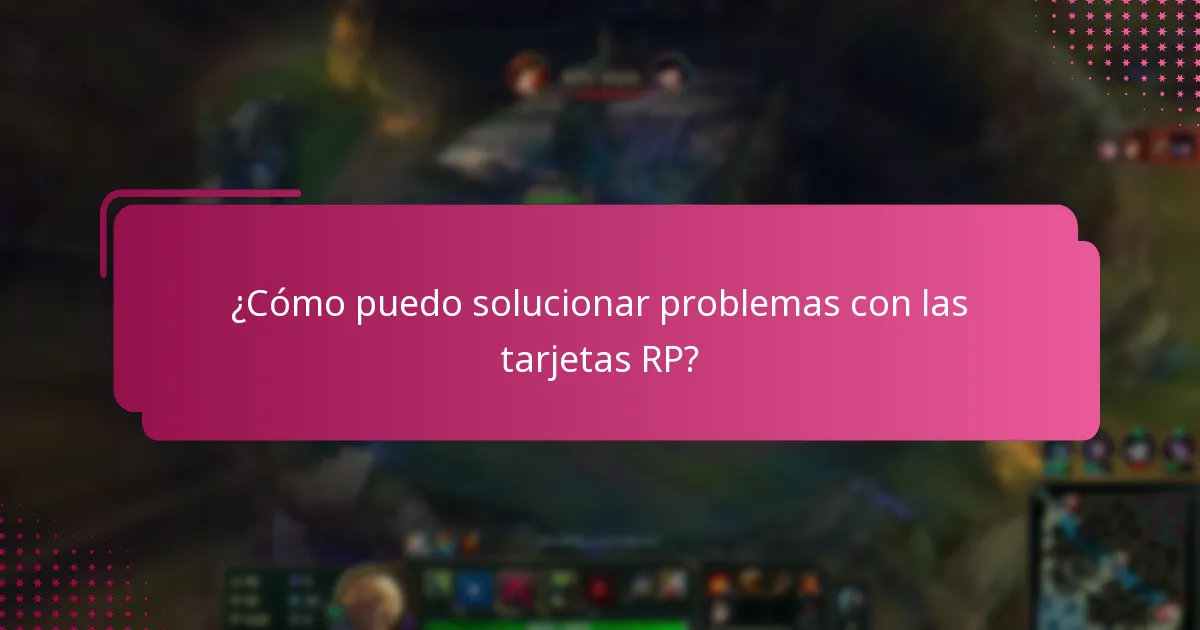 ¿Cómo puedo solucionar problemas con las tarjetas RP?