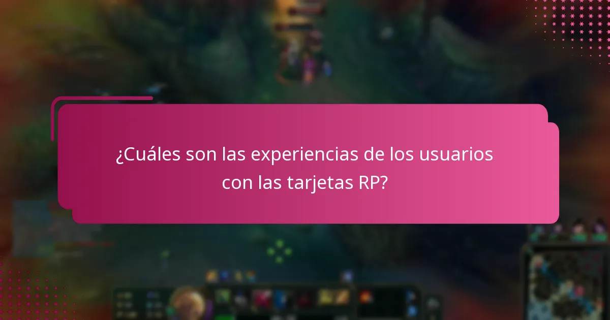 ¿Cuáles son las experiencias de los usuarios con las tarjetas RP?