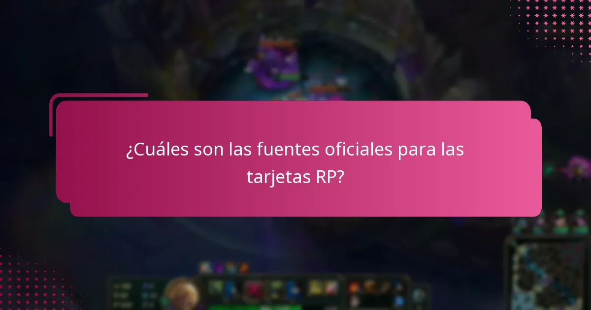¿Cuáles son las fuentes oficiales para las tarjetas RP?