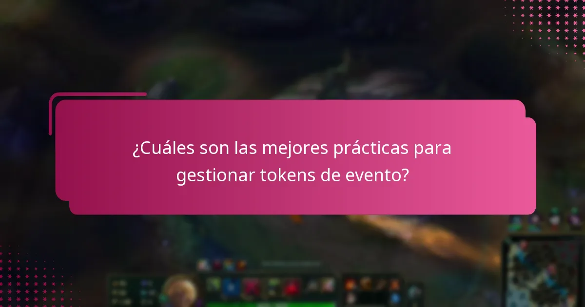 ¿Cuáles son las mejores prácticas para gestionar tokens de evento?