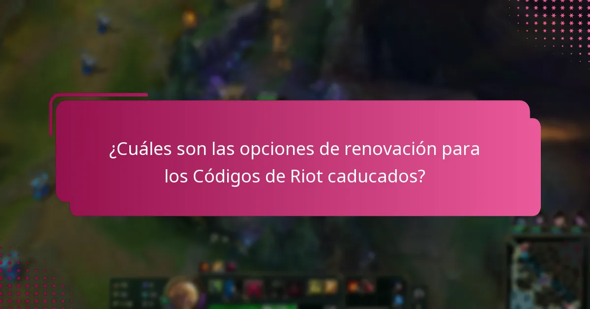 ¿Qué debo hacer si mi Código de Riot ha caducado?
