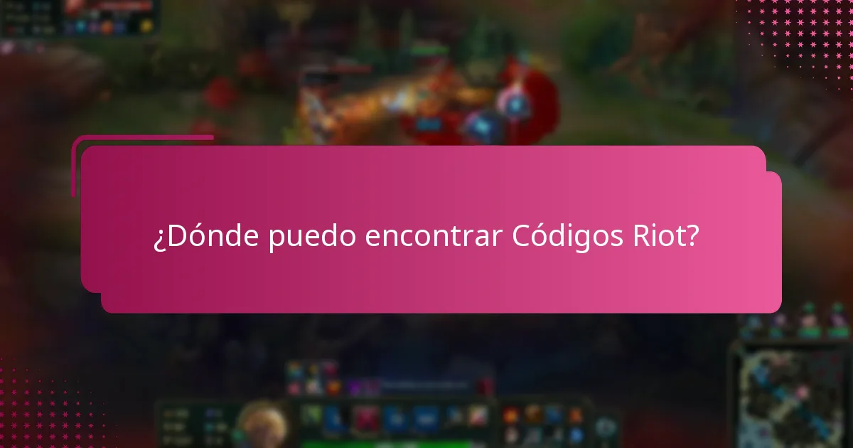 ¿Dónde puedo encontrar Códigos Riot?