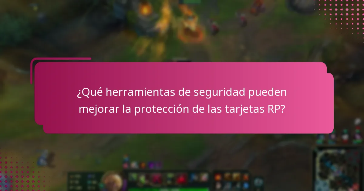 ¿Qué herramientas de seguridad pueden mejorar la protección de las tarjetas RP?