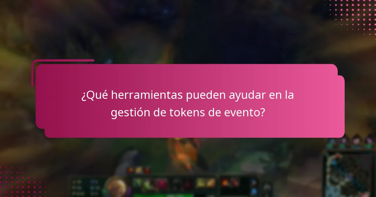 ¿Qué herramientas pueden ayudar en la gestión de tokens de evento?