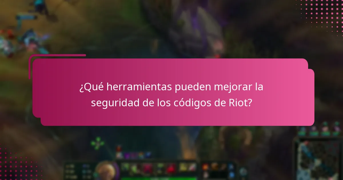 ¿Qué recursos están disponibles para la seguridad de los códigos de Riot?