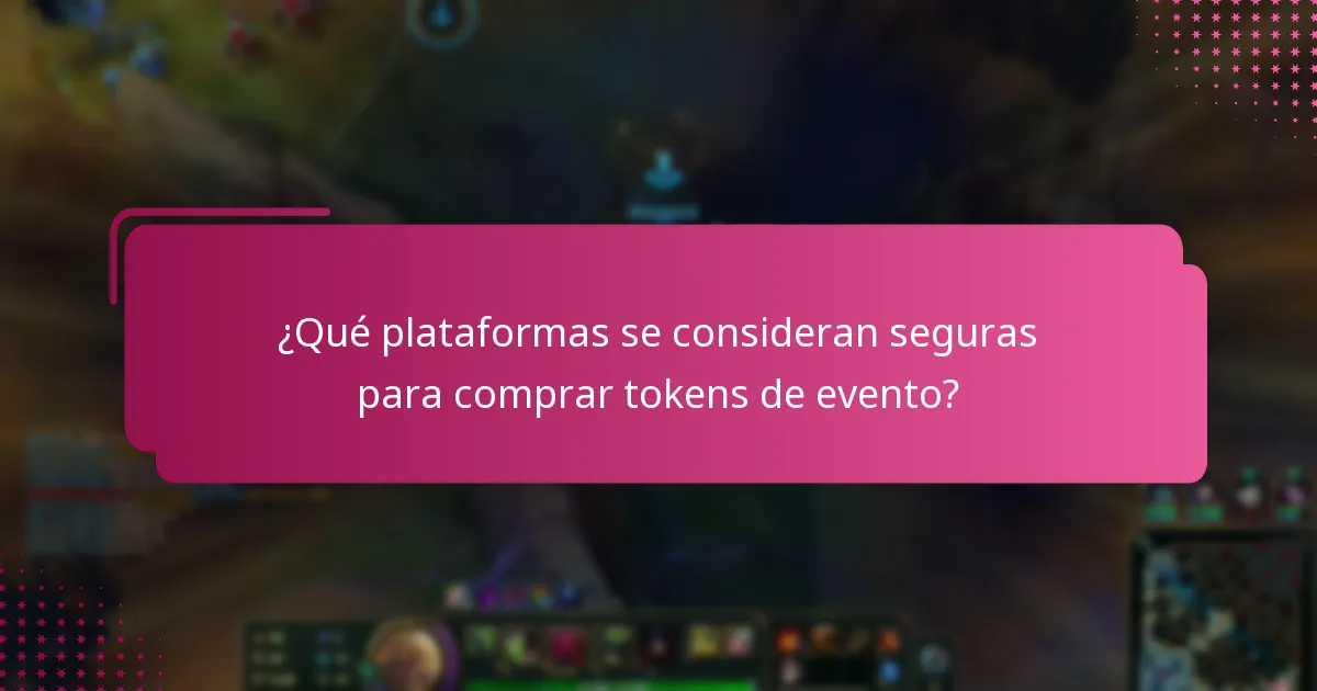 ¿Qué plataformas se consideran seguras para comprar tokens de evento?